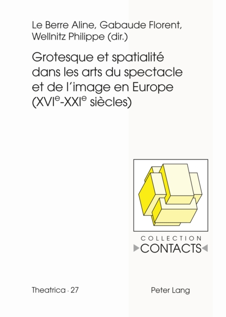 Grotesque et spatialité dans les arts du spectacle et de l’image en Europe (XVIe--XXIe siècles)
