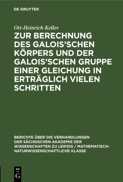 Zur Berechnung des Galois'schen Korpers und der Galois'schen Gruppe einer Gleichung in ertraglich vielen Schritten