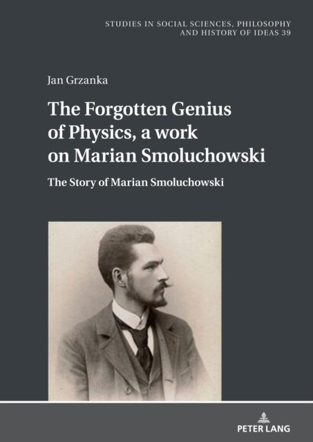 Forgotten Genius of Physics, a work on Marian Smoluchowski