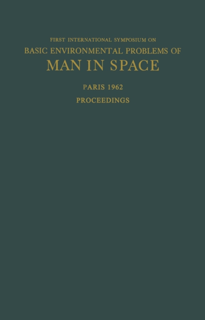 Proceedings of the First International Symposium on Basic Environmental Problems of Man in Space
