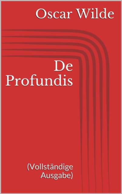 De Profundis (Vollstandige Ausgabe)