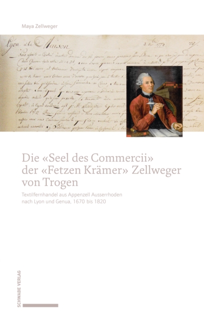 Die «Seel des Commercii» der «Fetzen Krämer» Zellweger von Trogen