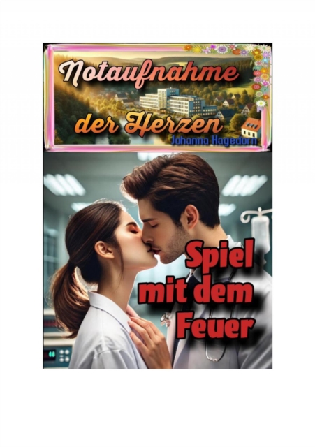 Notaufnahme der Herzen: Spiel mit dem Feuer