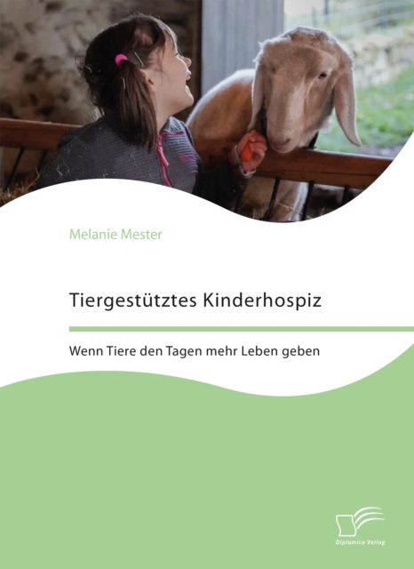 Tiergestutztes Kinderhospiz. Wenn Tiere den Tagen mehr Leben geben
