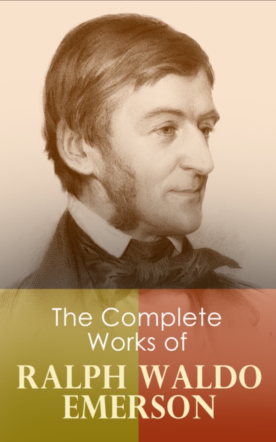 Complete Works of Ralph Waldo Emerson
