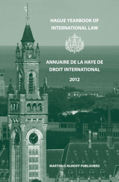 Hague Yearbook of International Law / Annuaire de La Haye de Droit International, Vol. 25 (2012)