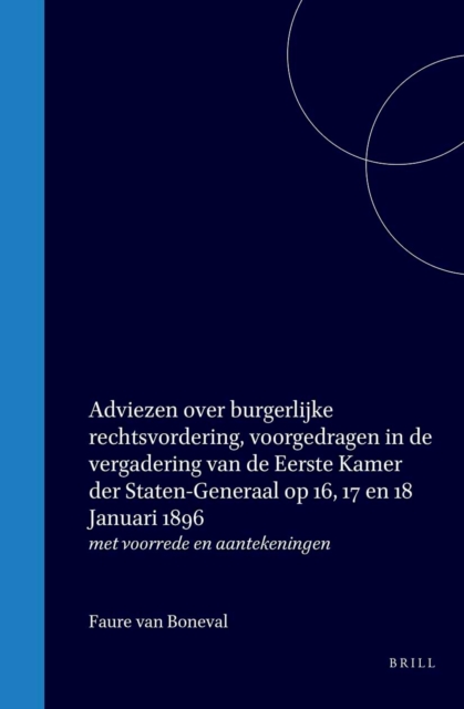 Adviezen over burgerlijke rechtsvordering, voorgedragen in de vergadering van de Eerste Kamer der Staten-Generaal op 16, 17 en 18 Januari 1896
