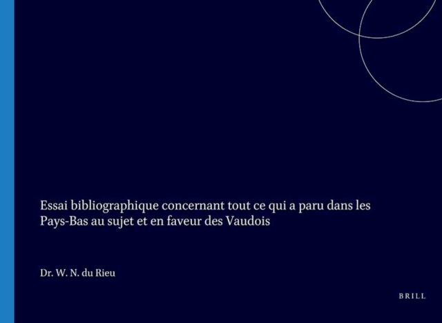 Essai bibliographique concernant tout ce qui a paru dans les Pays-Bas au sujet et en faveur des Vaudois