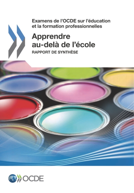 Examens de l'OCDE sur l'éducation et la formation professionnelles Apprendre au-delà de l'école Rapport de synthèse