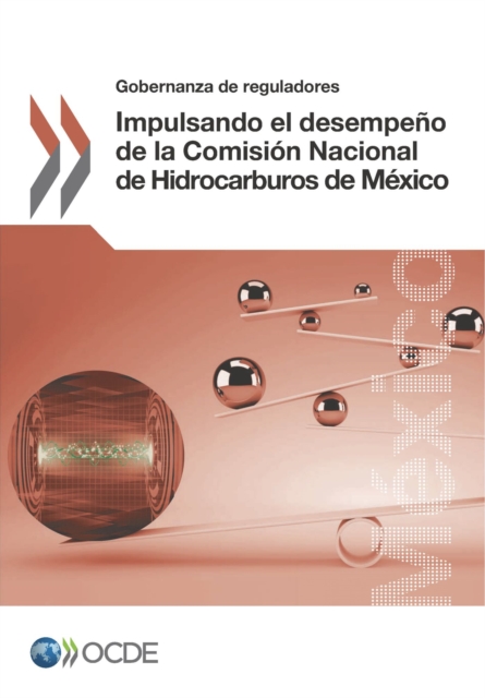 Gobernanza de reguladores Impulsando el desempeno de la Comision Nacional de Hidrocarburos de Mexico