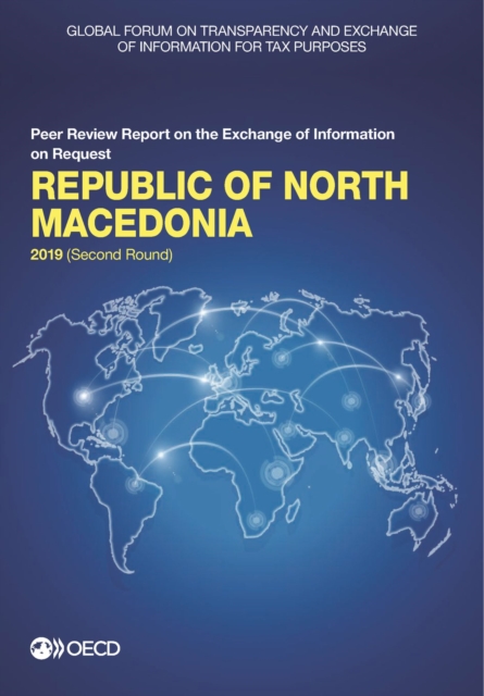 Global Forum on Transparency and Exchange of Information for Tax Purposes: Republic of North Macedonia 2019 (Second Round) Peer Review Report on the Exchange of Information on Request