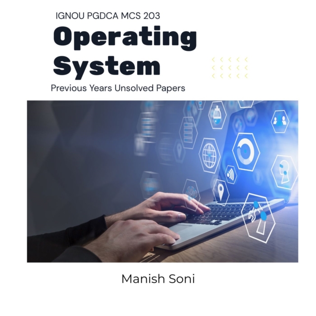 IGNOU PGDCA MCS 203 Operating System Previous Years Unsolved Papers