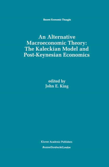 Alternative Macroeconomic Theory: The Kaleckian Model and Post-Keynesian Economics