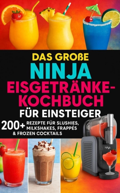 Das große Ninja Eisgetränke-Kochbuch für Einsteiger[FARBAUSGABE]