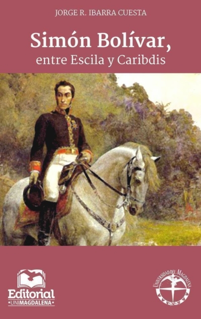 Simon Bolivar, entre Escila y Caribdis