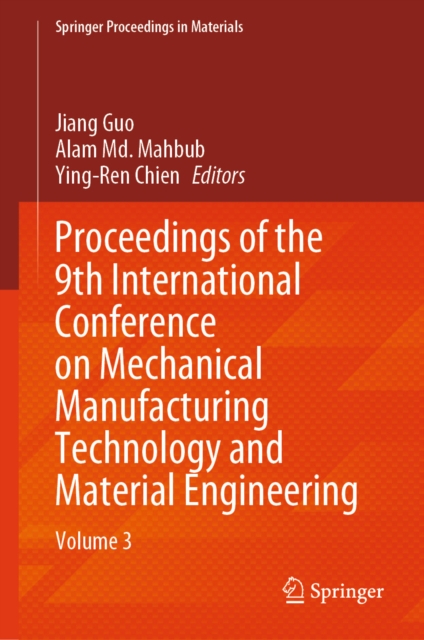 Proceedings of the 9th International Conference on Mechanical Manufacturing Technology and Material Engineering