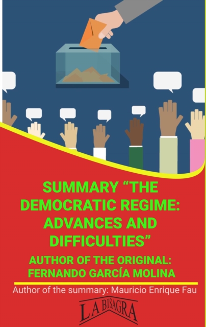 Summary Of &quote;The Democratic Regime: Advances And Difficulties&quote; By Fernando Garcia Molina