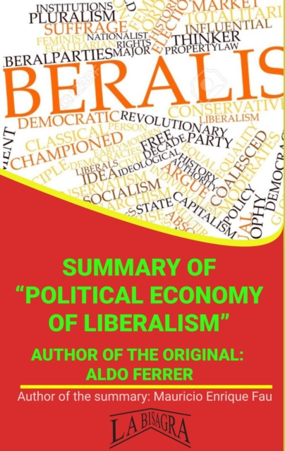 Summary Of &quote;Political Economy Of Liberalism&quote; By Aldo Ferrer