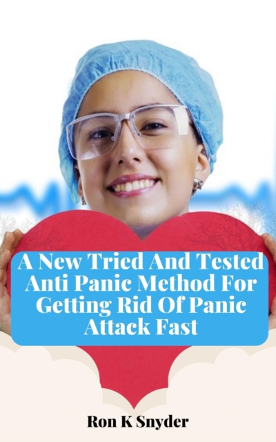 New Tried and Tested Anti Panic Method For Getting Rid Of Panic Attack Fast