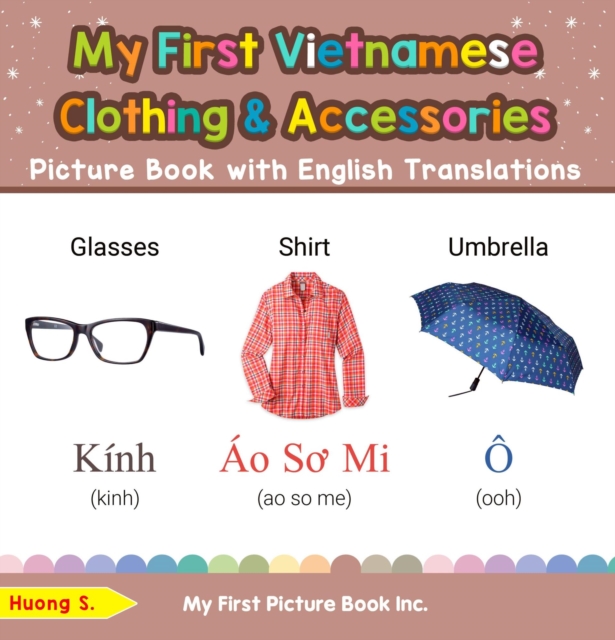 My First Vietnamese Clothing & Accessories Picture Book with English Translations