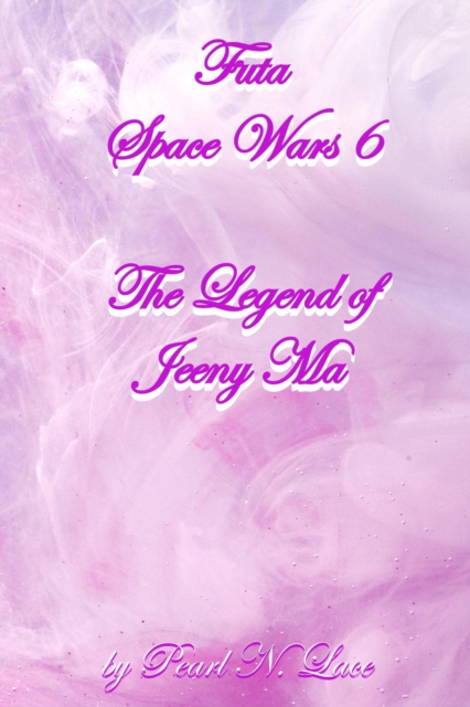 Futa Space Wars 6 The Legend of Jeeny Ma