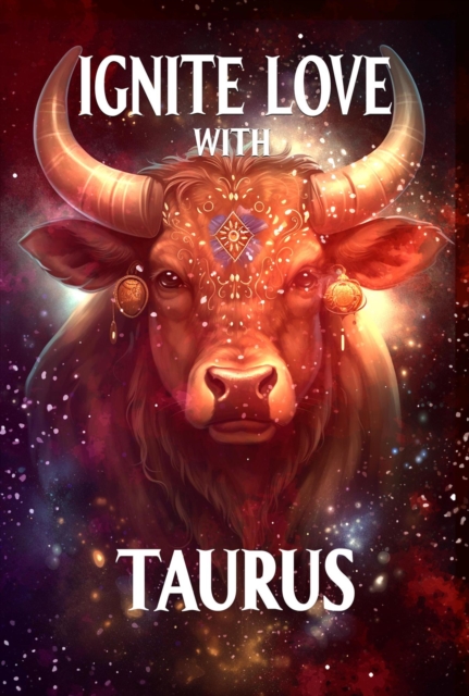 Ignite Love With Taurus