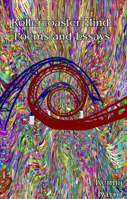 Rollercoaster Mind: Poems and Essays