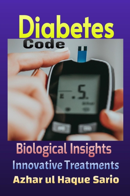 Diabetes Code: Biological Insights, Innovative Treatments
