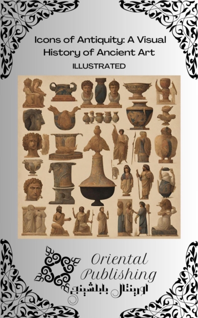 Icons of Antiquity: A Visual History of Ancient Art&quote;