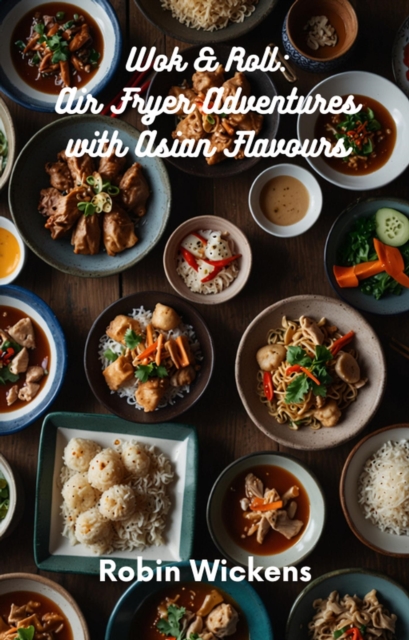 Wok & Roll: Air Fryer Adventures with Asian Flavours