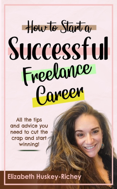 How to Start a Successful Freelance Career