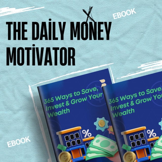365 Ways to Save, Invest & Grow Your Wealth