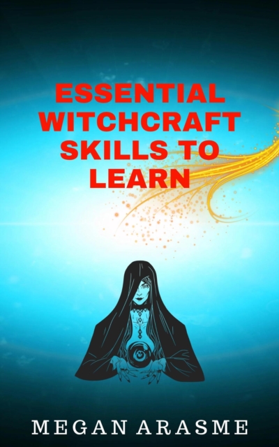 Essential Witchcraft Skills to Learn