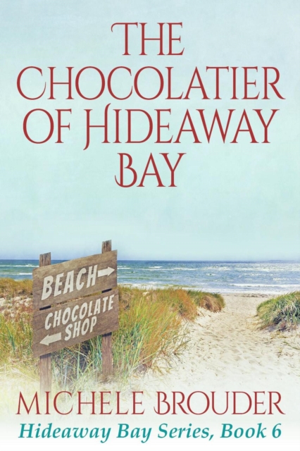 Chocolatier of Hideaway Bay (Hideaway Bay Book 6)