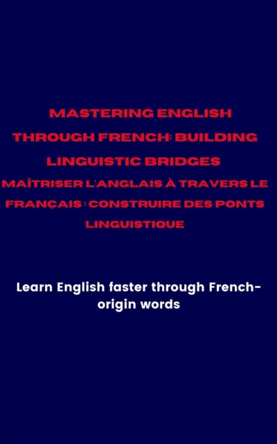 Bridging the Language Gap: English Words with French Roots