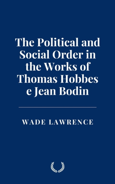 Political and Social Order in the Works of Thomas Hobbes e Jean Bodin
