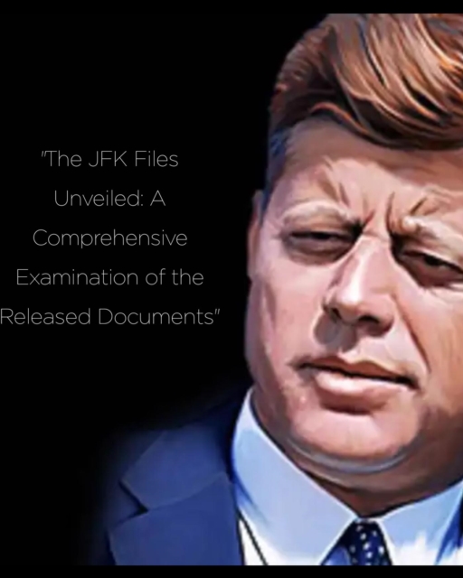 &quote;The JFK Files Unveiled: A Comprehensive Examination of the Released Documents&quote;