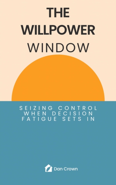 Willpower Window: Seizing Control When Decision Fatigue Sets In