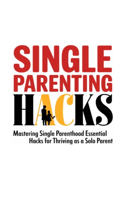 Single Parenting Hacks