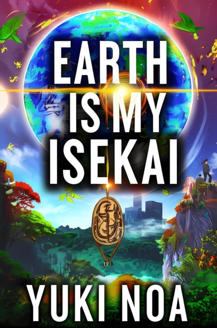 Earth Is My Isekai