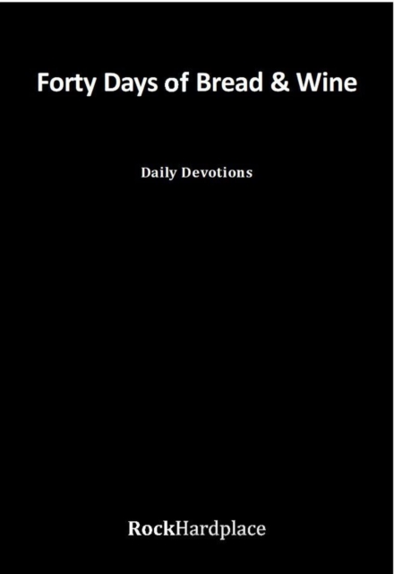 Forty Days of Bread and Wine: Daily Devotions