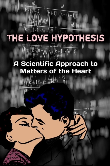 Love Hypothesis: A Scientific Approach to Matters of the Heart
