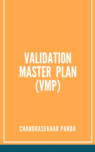 Validation Master Plan (VMP) in Pharmaceutical Industry