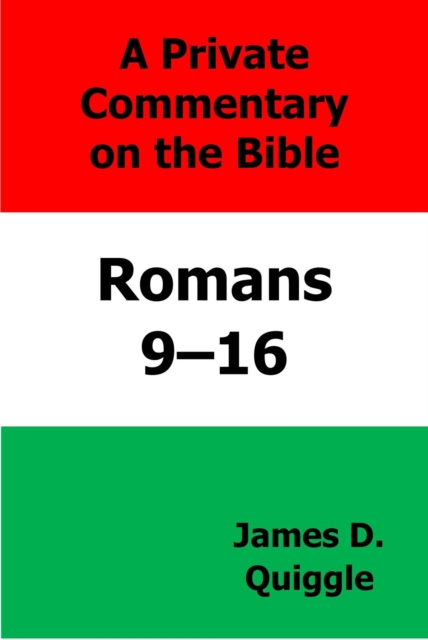 Private Commentary on the Bible: Romans 9-16