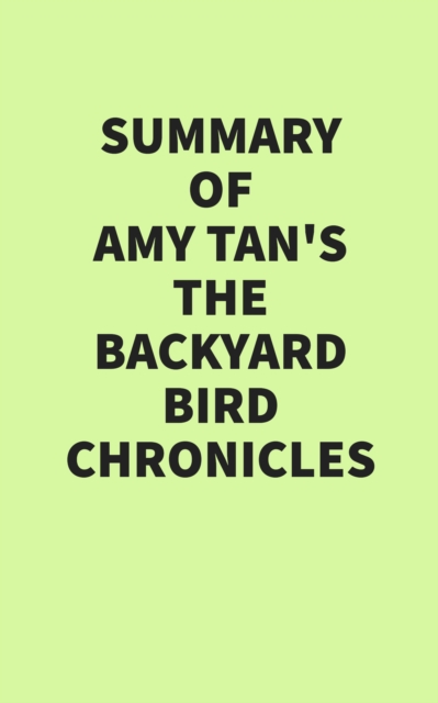 Summary of Amy Tan's The Backyard Bird Chronicles