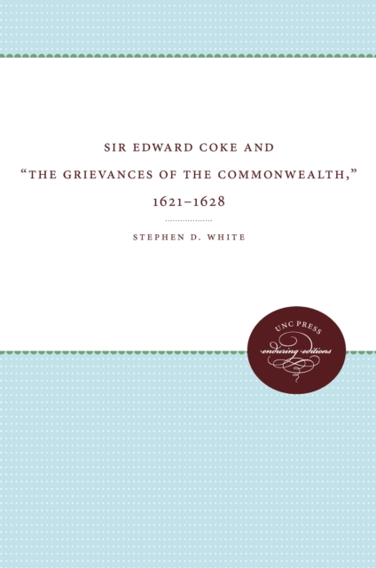 Sir Edward Coke and "e;The Grievances of the Commonwealth,"e; 1621-1628