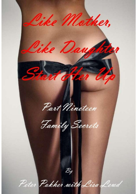 Like Mother, like Daughter: Start Her Up - Part 19 - Family Secrets