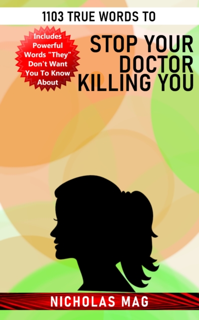 1103 True Words to Stop Your Doctor Killing You
