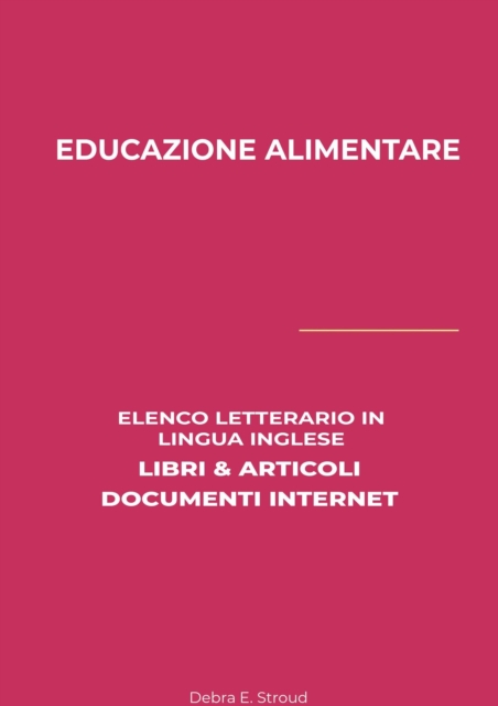 Educazione Alimentare: Elenco Letterario in Lingua Inglese: Libri & Articoli, Documenti Internet