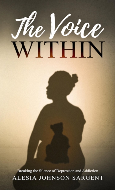Voice Within: Breaking the Silence of Depression and Addiction